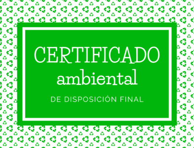 Certificado ambiental de disposición final